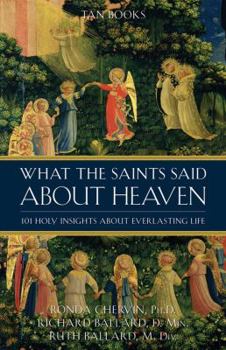 Paperback What the Saints Said about Heaven: 101 Holy Insights about Everlasting Life Book