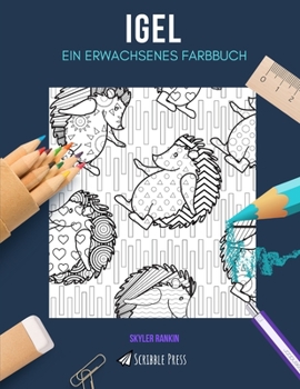 Paperback Igel: EIN ERWACHSENES FARBBUCH: Ein Igel-Malbuch für Erwachsene [German] Book