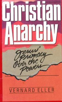 Hardcover Christian Anarchy: Jesus' Primacy Over the Powers Book