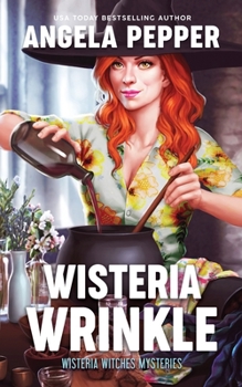 Wisteria Wrinkle - Book #7 of the Wisteria Witches