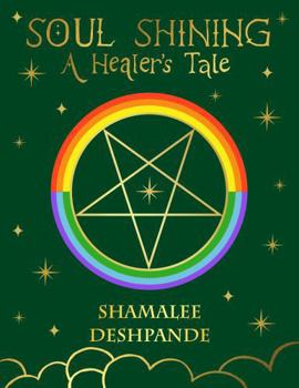 Soul Shining A Healer's Tale: A journey into Master Healing with Mahavatar Babaji, Ascended Masters, Archangels, and God | Divine Healing, Laws of Energy, and Secrets of the Akashic Records