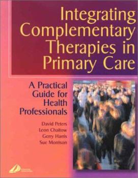 Paperback Integrating Complementary Therapies in Primary Care: A Practical Guide for Healthcare Professionals Book