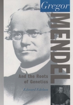 Gregor Mendel: And the Roots of Genetics - Book  of the Oxford Science Portraits