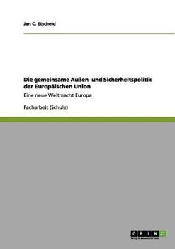 Paperback Die gemeinsame Außen- und Sicherheitspolitik der Europäischen Union: Eine neue Weltmacht Europa [German] Book