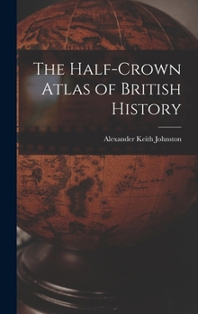 Hardcover The Half-Crown Atlas of British History Book