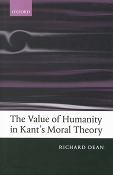 Hardcover The Value of Humanity in Kant's Moral Theory Book