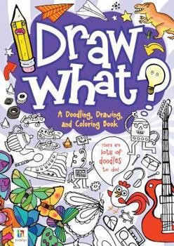 Paperback Draw What! A Doodling, Drawing and Colouring Book