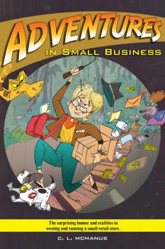 Paperback Adventures in Small Business: The surprising humor and realities in owning and running a small retail store. Book