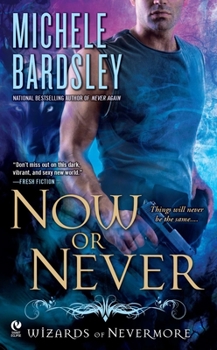 Now or Never - Book #2 of the Wizards of Nevermore