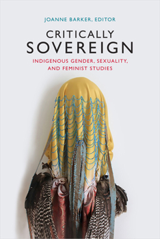 Paperback Critically Sovereign: Indigenous Gender, Sexuality, and Feminist Studies Book
