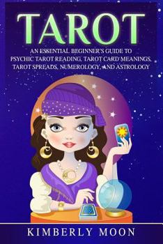 Paperback Tarot: An Essential Beginner's Guide to Psychic Tarot Reading, Tarot Card Meanings, Tarot Spreads, Numerology, and Astrology Book