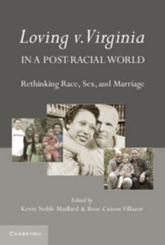 Paperback Loving V. Virginia in a Post-Racial World: Rethinking Race, Sex, and Marriage Book