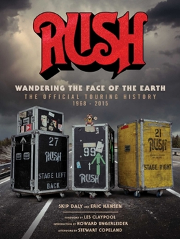 Hardcover Rush: Wandering the Face of the Earth: The Official Touring History Book