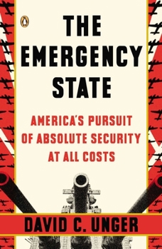 Paperback The Emergency State: America's Pursuit of Absolute Security at All Costs Book