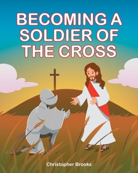 Paperback Becoming a Soldier of the Cross Book