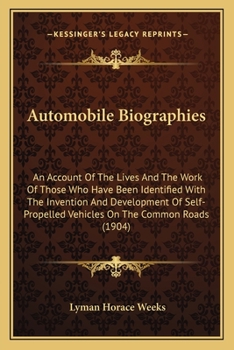 Paperback Automobile Biographies: An Account Of The Lives And The Work Of Those Who Have Been Identified With The Invention And Development Of Self-Prop Book