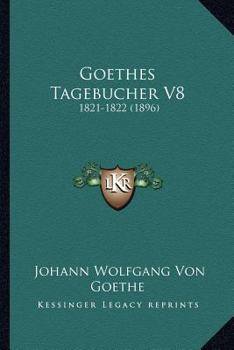 Paperback Goethes Tagebucher V8: 1821-1822 (1896) [German] Book