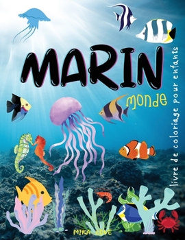 Paperback Marin Monde: Livre de coloriage des cr?atures marines pour les enfants de 3 ? 8 ans, un livre de coloriage sur la vie marine pour l [French] Book