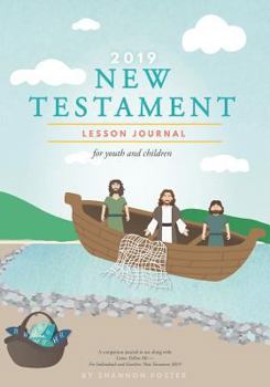 Paperback 2019 New Testament Lesson Journal for Youth and Children: A Companion Journal to Use Along with Come, Follow Me - For Individuals and Families Book