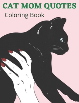 Paperback Cat Mom Quotes Coloring Book: Cat Mom Coloring Book: Perfect For Adults Book