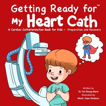 Paperback Getting Ready for My Heart Cath: A Cardiac Catheterization Book for Kids - Preparation and Recovery Book