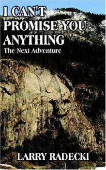 Paperback I Can't Promise You Anything: The Next Adventure Book