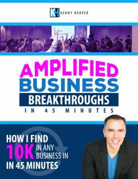 Paperback Amplified Business Breakthroughs: How I Uncover 10K in Any Business in 45 Minutes Book