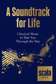 Hardcover Scala: A Soundtrack for Life: Classical Music to Take You Through the Day Book