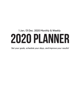 Weekly & Monthly 2020 Planner: Improve your Personal & Business Time Management with this Organizer, Activity Planner (1 Jan / 31 Dec - 8.5x11") White