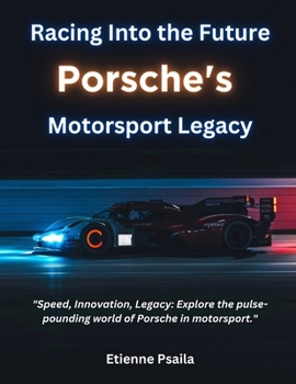 Paperback Racing Into the Future: Porsche's Motorsport Legacy Book