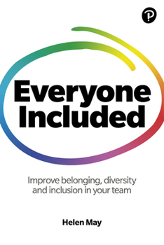 Paperback Everyone Included: How to Improve Belonging, Diversity and Inclusion in Your Team: How to Improve Belonging, Diversity and Inclusion in Your Team Book