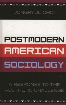 Paperback Postmodern American Sociology: A Response to the Aesthetic Challenge Book