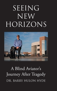 Hardcover Seeing New Horizons: A Blind Aviator's Journey After Tragedy Book