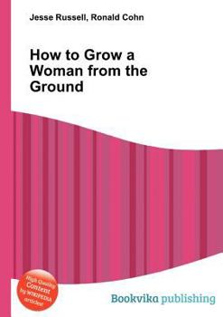 Paperback How to Grow a Woman from the Ground Book
