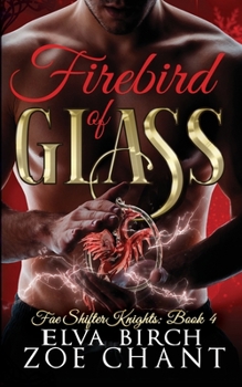 Firebird of Glass - Book #4 of the Fae Shifter Knights