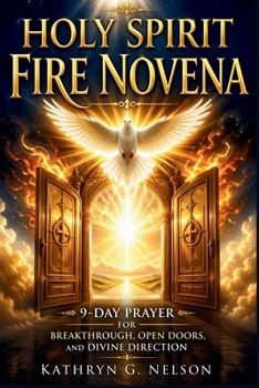 Paperback Holy Spirit Fire Novena: 9-Day Prayer for Breakthrough, Open Doors, and Divine Direction Book