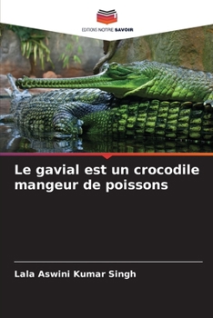 Paperback Le gavial est un crocodile mangeur de poissons [French] Book