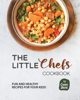 Paperback The Little Chef's Cookbook: Fun and Healthy Recipes for Your Kids! Book