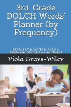Paperback 3rd. Grade DOLCH Words' Planner (by Frequency): SEE It, SAY It, WRITE It, READ It (Addressing Multiple Learning Styles) Book