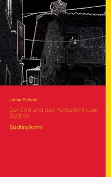 Paperback Der Emil und das Herbstlicht über Südtirol: Südtirolkrimi [German] Book