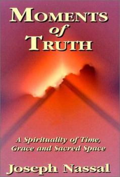 Paperback Moments of Truth: A Spirituality of Time, Grace and Sacred Space Book