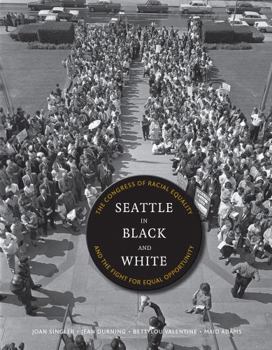 Seattle in Black and White: The Congress of Racial Equality and the Fight for Equal Opportunity - Book  of the V. Ethel White Endowed Books