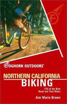 Paperback Foghorn Outdoors Northern California Biking: 150 of the Best Road and Trail Rides Book