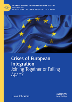 Hardcover Crises of European Integration: Joining Together or Falling Apart? Book