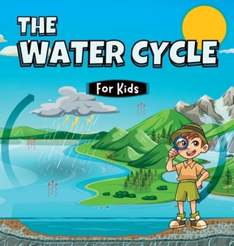 Hardcover The Water Cycle for Kids: Learn what its stages are and what they consist of Book