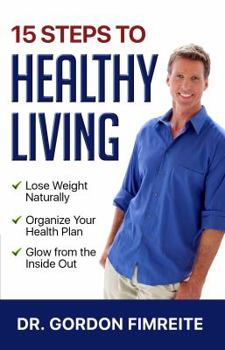 Paperback 15 Steps to Healthy Living: Learn how to naturally lose weight, gain energy and live a healthy lifestyle Book