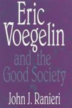 Hardcover Eric Voegelin and the Good Society Book