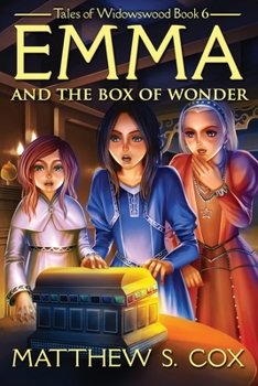 Emma and the Box of Wonder - Book #6 of the Tales of Widowswood