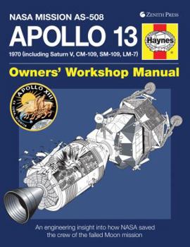 Hardcover Apollo 13 Owners' Workshop Manual: An Engineering Insight Into How NASA Saved the Crew of the Failed Moon Mission Book