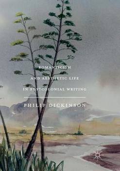 Paperback Romanticism and Aesthetic Life in Postcolonial Writing Book